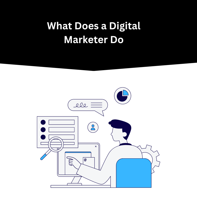  What does a digital marketer do?